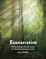 Econarrative: Ethics, Ecology, and the Search for New Narratives to Live by 1350263117 Book Cover