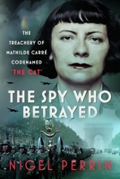 She Was the Cat: The Treacherous Life of Mathilde Carré 1036144550 Book Cover