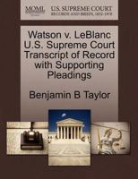 Watson v. LeBlanc U.S. Supreme Court Transcript of Record with Supporting Pleadings 1270219162 Book Cover
