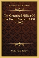 The Organized Militia Of The United States In 1898 1164927620 Book Cover