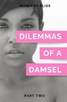 Dilemmas of a Damsel: Part II 1732075700 Book Cover