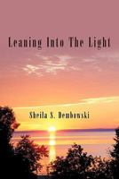 Leaning Into the Light 1450297331 Book Cover