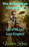 End of the Last Great Kingdom (The Brimstone Chronicles #1) 154115178X Book Cover