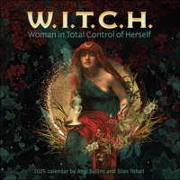 W.I.T.C.H. (Woman In Total Control of Herself) 2025 Wall Calendar 152489236X Book Cover