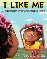 I Like Me: A Children's Self Confidence Book B094LGBSC5 Book Cover