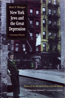 New York Jews and the Great Depression: Uncertain Promise (Modern Jewish History) 0300062656 Book Cover