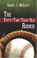 The Fifty-Two-Year-Old Rookie 1424167442 Book Cover