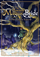 The Ancient Magus' Bride: The Golden Yarn (Light Novel) 1 1626929750 Book Cover