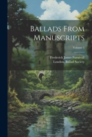 Ballads From Manuscripts; Volume 1 1022433873 Book Cover