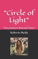 "Circle of Light": "Encounters Beyond Time" B0CVS4X56Q Book Cover