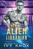 Her Alien Librarian : Stranded on Earth: Book 2 1736451324 Book Cover