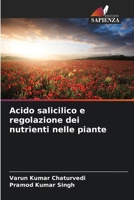 Acido salicilico e regolazione dei nutrienti nelle piante 6209130356 Book Cover