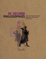 30-Second Philosophies: The 50 most thought-provoking philosophies, each explained in half a minute 1848311621 Book Cover