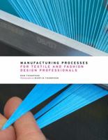 Manufacturing Processes for Textile and Fashion Design Professionals 050051741X Book Cover