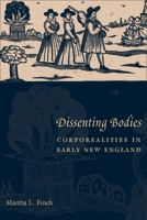 Dissenting Bodies: Corporealities in Early New England 0231139462 Book Cover