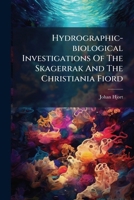 Hydrographic-biological Investigations Of The Skagerrak And The Christiania Fiord... 1271305984 Book Cover