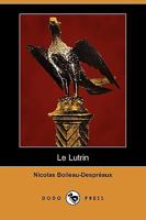 Le Lutrin: An Heroick Poem 151504145X Book Cover