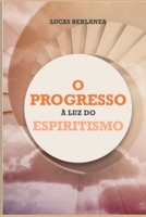 O Progresso À Luz Do Espiritismo (Portuguese Edition) 6526618464 Book Cover