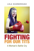 Fighting for Our Tits: A Woman's Battle Cry 1543931022 Book Cover