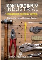 Mantenimiento Industrial: Organizacion, Control y Gestion 9505532709 Book Cover