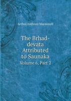 The Brhad-Devata Attributed to Saunaka Volume 6, Part 2 551899317X Book Cover