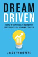 Dream Driven: The Step-by-Step Process to Discover Your Perfect Business Idea and Launch It This Year B0FJW2KSBS Book Cover