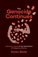 The Genocide Continues: Population Control and the Sterilization of Indigenous Women 177363769X Book Cover