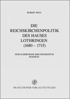 Die Reichskirchenpolitik Des Hauses Lothringen (1680-1715): Eine Habsburger Sekundogenitur Im Reich? 3515060413 Book Cover