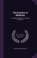 The Practice of Medicine: A Condensed Manual for the Busy Practitioner 1163110043 Book Cover