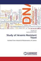 Study of Arsenic-Resistant Yeast 3659384526 Book Cover