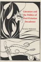 Literature and the Politics of Post-Victorian Decadence 1107109744 Book Cover