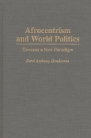 Afrocentrism and World Politics: Towards a New Paradigm 0275951278 Book Cover