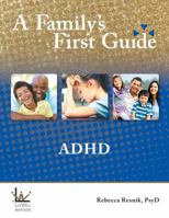 A Family's First Guide: ADHD 0991059220 Book Cover