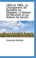 1854 et 1869, un Changement de Dynastie en Espagne: La Maison de Bourbon et La Maison de Savoie 1113390530 Book Cover
