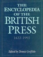 The Encyclopedia Of The British Press   1422 1992 0312086334 Book Cover