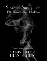 Slivers of Smoky Light: Fifty Thoughts About Fifty Films B0B8BJB4LS Book Cover