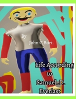 Life According to Samuel . D . Everlast 0464581486 Book Cover