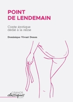 Point de lendemain: Conte érotique dédié à la reine 2512009564 Book Cover