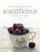 Scandilicious: Secrets of Scandinavian Cooking . . . 1444703927 Book Cover