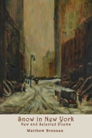 Snow in New York: New and Selected Poems 1942956878 Book Cover