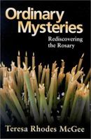 Ordinary Mysteries: Rediscovering the Rosary 1570753636 Book Cover