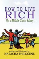 How to Live Rich on a Middle Class Salary 1425969089 Book Cover