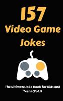 157 Video Game Jokes: The Ultimate Joke Book for Kids and Teens 1792009860 Book Cover