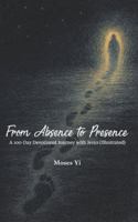 From Absence to Presence: 100-Day Devotional Journey with Jesus (Illustreated) B0G4GLMM22 Book Cover