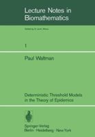 Deterministic Threshold Models In The Theory Of Epidemics 3540066527 Book Cover