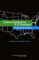 Common Standards for K-12 Education?: Considering the Evidence: Summary of a Workshop Series 0309125243 Book Cover