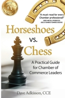 Horseshoes vs. Chess: A Practical Guide for Chamber of Commerce Leaders 1953655300 Book Cover