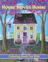 Home Sweet Home Coloring Book: An Home Sweet Home Coloring Book with Modern Decorated Home Designs, Room Ideas & much more Amusement, Stress Relieving. B09DMR1V8N Book Cover