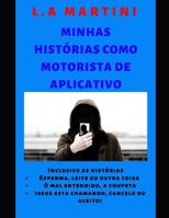 Minhas Histórias Como Motorista de Aplicativos B0851M4DF6 Book Cover