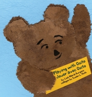 Playing with Osito - Jouer avec Osito: bilingual English and French - bilingue en Anglais et Français (Kids' Books from Here and There) 1939604303 Book Cover